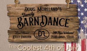 An announcement of Doug Morelands Family Barn Dance in Fort Davis 4th of July